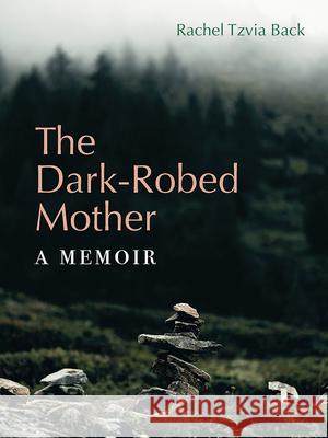 The Dark-Robed Mother: A Memoir