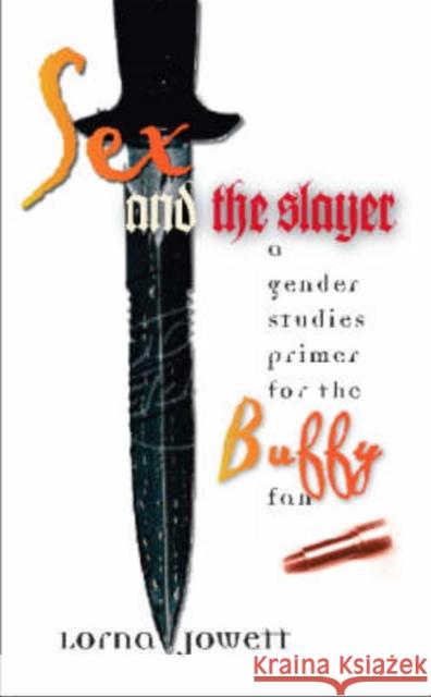 Sex and the Slayer: A Gender Studies Primer for the Buffy Fan