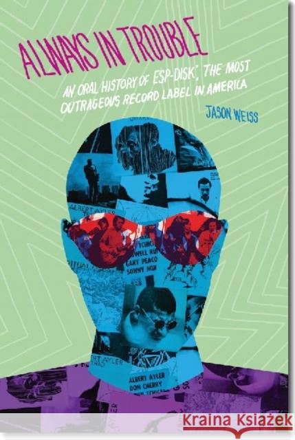 Always in Trouble: An Oral History of Esp-Disk', the Most Outrageous Record Label in America