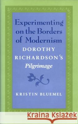 Experimenting on the Borders of Modernism: Dorothy Richardsons Pilgrimage
