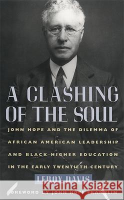 A Clashing of the Soul: John Hope and the Dilemma of African American Leadership and Black Higher Education in the Early Twentieth Century