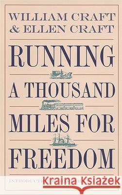 Running a Thousand Miles for Freedom: The Escape of William and Ellen Craft from Slavery