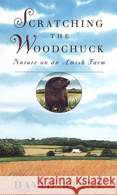 Scratching the Woodchuck: Nature on an Amish Farm