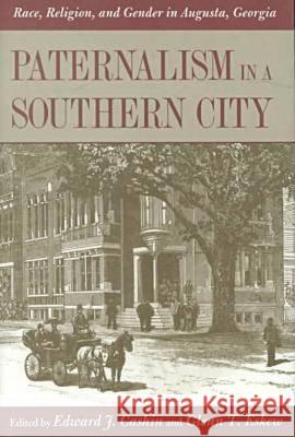 Paternalism in a Southern City : Race, Religion and Gender in Augusta, Georgia