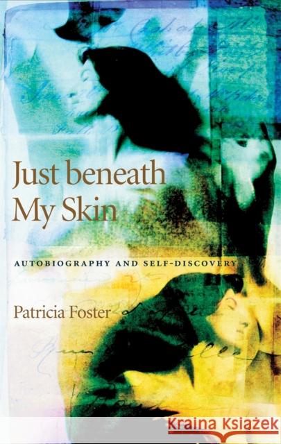 Just Beneath My Skin: Autobiography and Self-Discovery