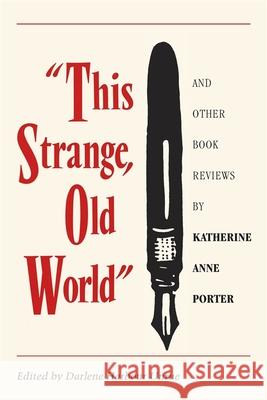 This Strange, Old World and Other Book Reviews by Katherine Anne Porter