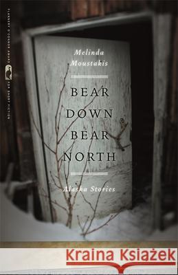 Bear Down, Bear North: Alaska Stories