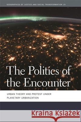 The Politics of the Encounter: Urban Theory and Protest Under Planetary Urbanization