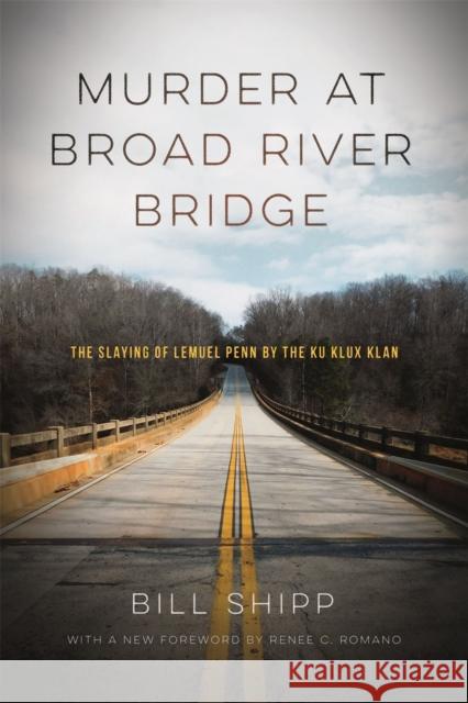 Murder at Broad River Bridge: The Slaying of Lemuel Penn by the Ku Klux Klan