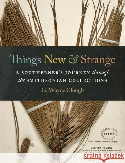 Things New and Strange: A Southerner's Journey Through the Smithsonian Collections