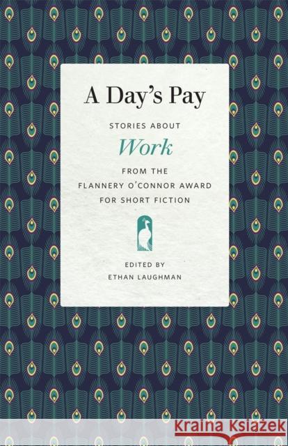 A Day's Pay: Stories about Work from the Flannery O'Connor Award for Short Fiction