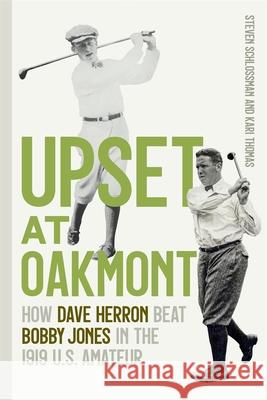 Upset at Oakmont: How Dave Herron Beat Bobby Jones in the 1919 U.S. Amateur
