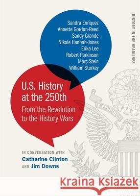 U.S. History at the 250th: From the Revolution to the History Wars