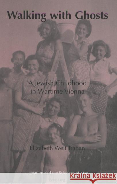 Walking with Ghosts: A Jewish Childhood in Wartime Vienna