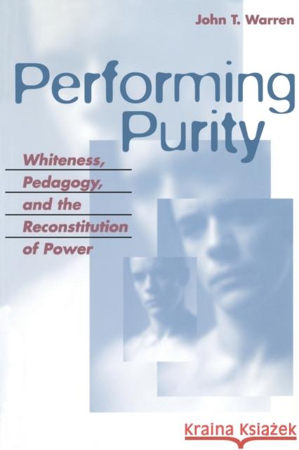 Performing Purity; Whiteness, Pedagogy, and the Reconstitution of Power