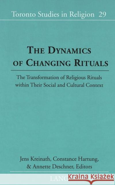 The Dynamics of Changing Rituals: The Transformation of Religious Rituals Within Their Social and Cultural Context