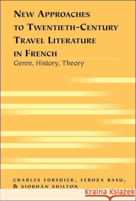New Approaches to Twentieth-Century Travel Literature in French: Genre, History, Theory