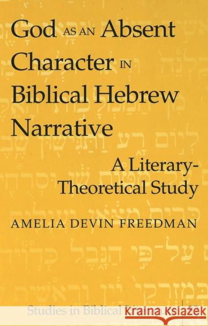 God as an Absent Character in Biblical Hebrew Narrative: A Literary-Theoretical Study