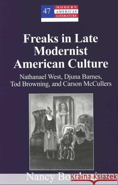 Freaks in Late Modernist American Culture: Nathanael West, Djuna Barnes, Tod Browning, and Carson McCullers