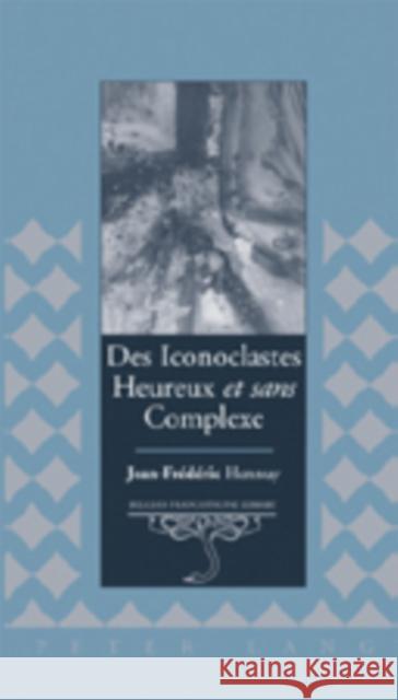 Des Iconoclastes Heureux «Et» Sans Complexe