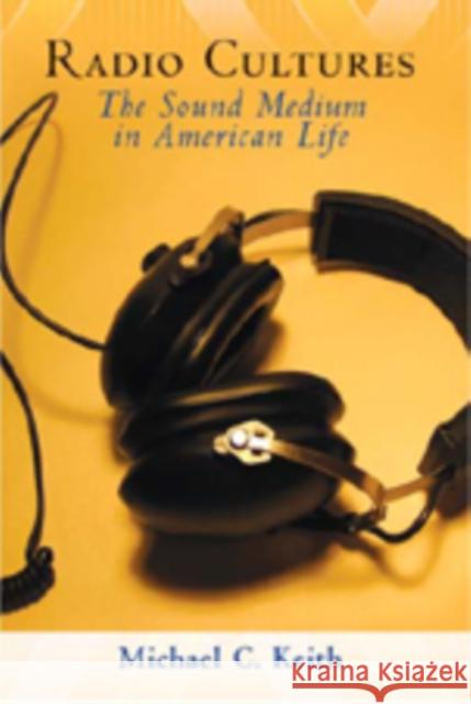Radio Cultures: The Sound Medium in American Life