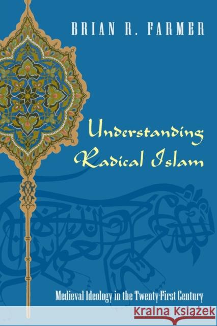 Understanding Radical Islam: Medieval Ideology in the Twenty-First Century