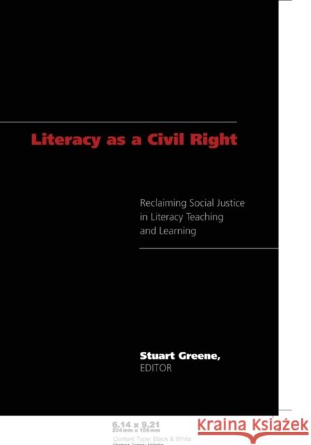 Literacy as a Civil Right; Reclaiming Social Justice in Literacy Teaching and Learning