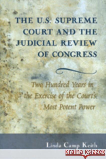 The U.S. Supreme Court and the Judicial Review of Congress: Two Hundred Years in the Exercise of the Court's Most Potent Power