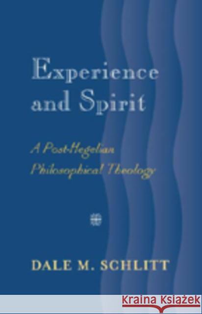 Experience and Spirit: A Post-Hegelian Philosophical Theology