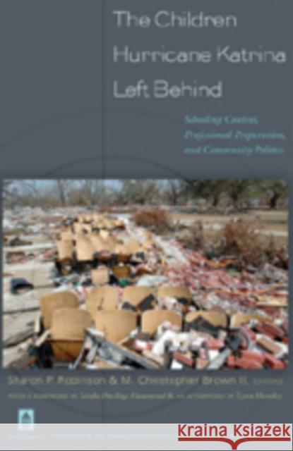 The Children Hurricane Katrina Left Behind: Schooling Context, Professional Preparation, and Community Politics