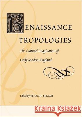 Renaissance Tropologies: The Cultural Imagination of Early Modern England