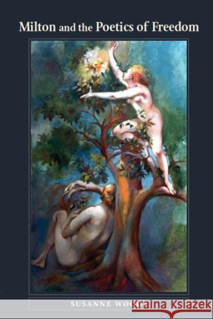 Milton and the Poetics of Freedom