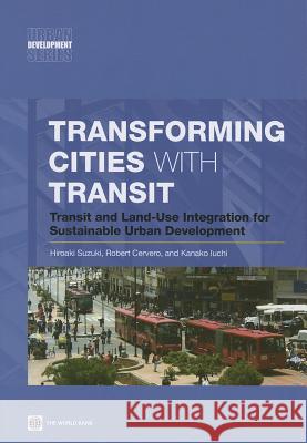 Transforming Cities with Transit: Transit and Land-Use Integration for Sustainable Urban Development