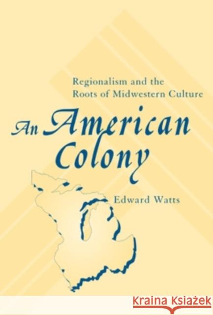 An American Colony: Regionalism and the Roots of Midwestern Culture