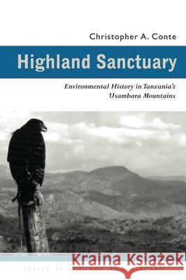 Highland Sanctuary: Environmental History in Tanzania's Usambara Mountains