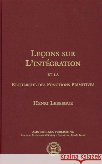 Lecons Sur L'integration Et La Recherche Des Fonctions Primitives
