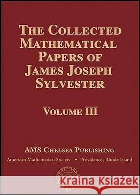 COLLECTED MATHEMATICAL PAPERS OF JAMES JOSEPH SYLVESTER