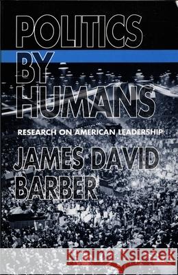 Politics by Humans: Research on American Leadership