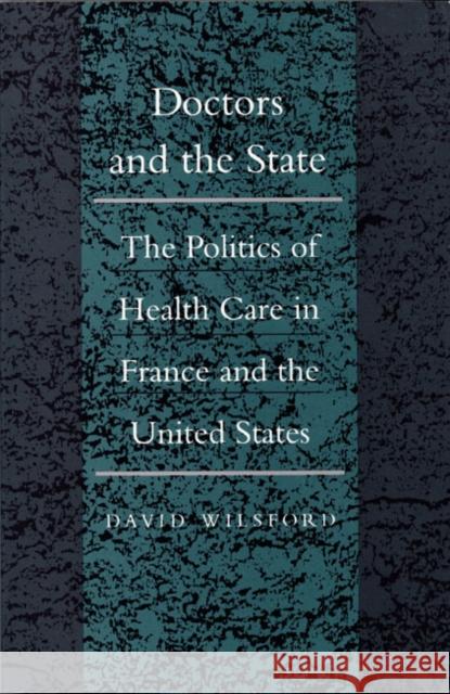 Doctors and the State: The Politics of Health Care in France and the United States