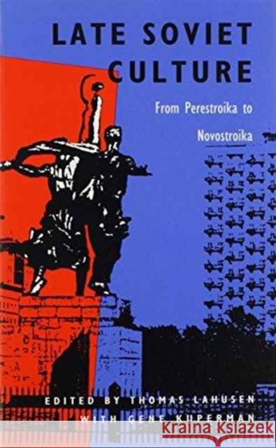 Late Soviet Culture from Perestroika to Novostroika