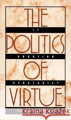 The Politics of Virtue: Is Abortion Debatable?