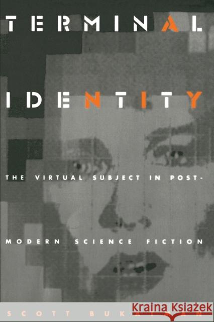 Terminal Identity: The Virtual Subject in Postmodern Science Fiction