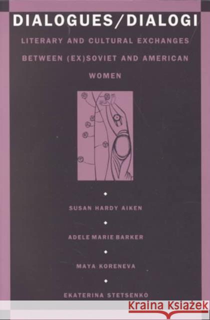 Dialogues/Dialogi: Literary and Cultural Exchanges Between (Ex)Soviet and American Women