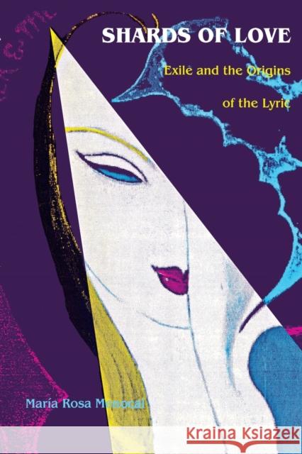 Shards of Love: Exile and the Origins of the Lyric
