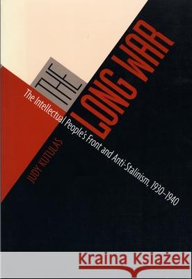 The Long War: The Intellectual People's Front and Anti-Stalinism, 1930-1940