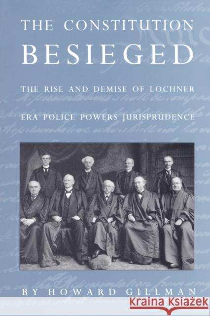 The Constitution Besieged: The Rise & Demise of Lochner Era Police Powers Jurisprudence