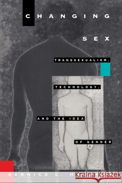 Changing Sex: Transsexualism, Technology, and the Idea of Gender