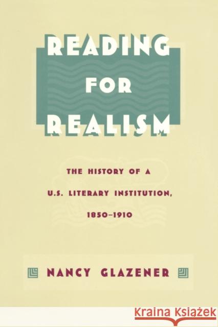 Reading for Realism: The History of a U.S. Literary Institution, 1850-1910