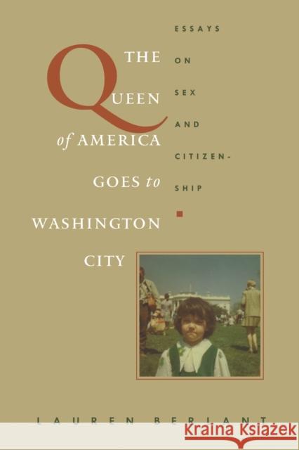 The Queen of America Goes to Washington City: Essays on Sex and Citizenship