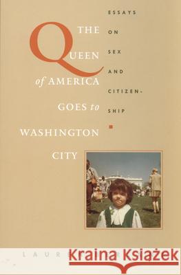 The Queen of America Goes to Washington City: Essays on Sex and Citizenship